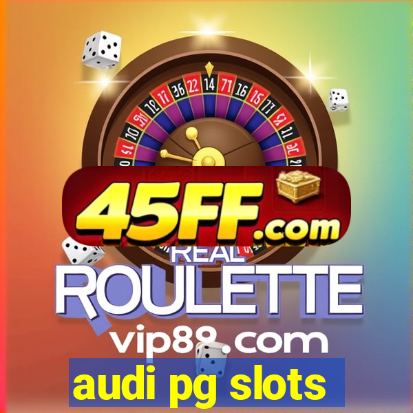 audi pg slots